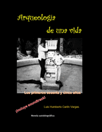 Arqueologa de una vida.: Los primeros sesenta y cinco aos.