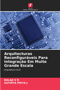 Arquitecturas Reconfigurveis Para Integra??o Em Muito Grande Escala