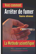Arrter de fumer: Sans Stress: La mthode scientifique