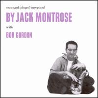 Arranged/Played/Composed by Jack Montrose - Jack Montrose/Bob Gordon