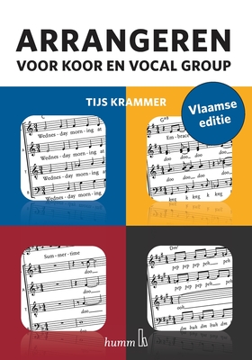 Arrangeren voor koor en vocal group - Vlaamse editie - Krammer, Tijs