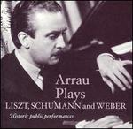 Arrau Plays Liszt, Schumann & Weber