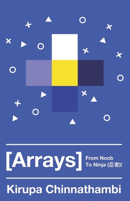 Arrays: From Noob to Ninja - Chinnathambi, Kirupa