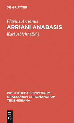 Arriani Anabasis - Arrianus, Flavius, and Abicht, Karl (Editor)