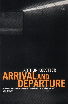 Arrival and Departure - Koestler, Arthur