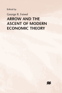 Arrow and the Ascent of Modern Economic Theory