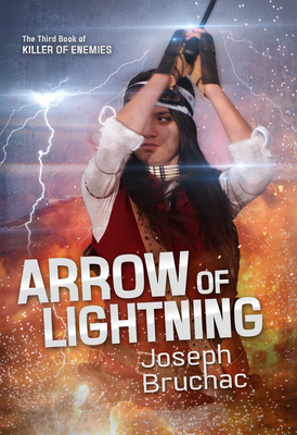 Arrow of Lightning (Killer of Enemies #3) - Bruchac, Joseph