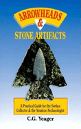 Arrowheads & Stone Artifacts: A Practical Guide for the Surface Collector and Amateur Archaeologist