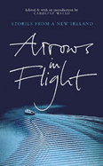 Arrows in Flight: Short Stories from a New Ireland