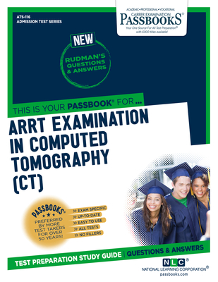 Arrt Examination in Computed Tomography (Ct) (Ats-116): Passbooks Study Guide Volume 116 - National Learning Corporation
