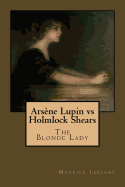Arsne Lupin versus Holmlock Shears: Or, The Blonde Lady