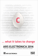 Ars Electronica 2014Festival fur Kunst, Technologie und Gesellschaft: C...What It Takes to Change