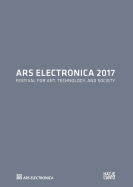 Ars Electronica 2017: Festival for Art, Technology, and Society