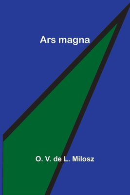 Ars magna - V de L Milosz, O