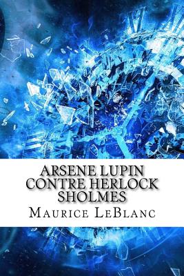 Ars?ne Lupin contre Herlock Sholm?s - Leblanc, Maurice