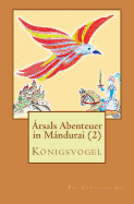 Arsals Abenteuer in Mandurai: Konigsvogel