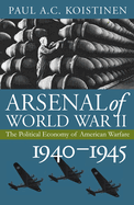 Arsenal of World War II: The Political Economy of American Warfare, 1940-1945