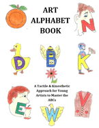 Art Alphabet Book: A Tactile & Kinesthetic Approach for Young Artists to Master the ABCs