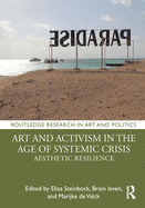 Art and Activism in the Age of Systemic Crisis: Aesthetic Resilience