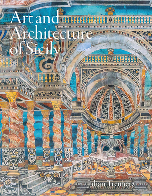 Art and Architecture of Sicily - Treuherz, Julian