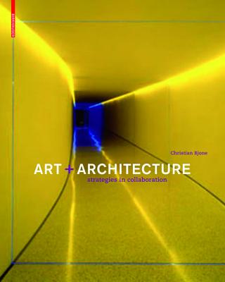 Art and Architecture: Strategies in Collaboration - Bjone, Christian