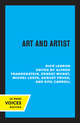 Art and Artist - Lebrun, Rico, and Frankenstein, Alfred (Editor), and Mundt, Ernest (Editor)