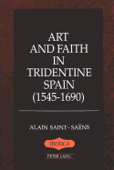 Art and Faith in Tridentine Spain (1545-1690) - Lauer, A Robert (Editor), and Saint-Saens, Alain