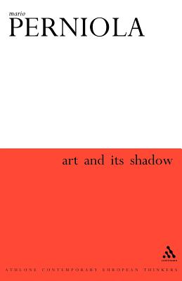 Art and Its Shadow - Perniola, Mario