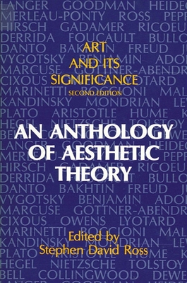 Art and Its Significance: An Anthology of Aesthetic Theory, Second Edition - Ross, Stephen David (Editor)