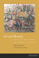 Art and Morality: Essays in the Spirit of George Santayana