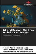 Art and Reason: The Logic Behind Visual Design