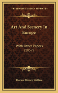 Art and Scenery in Europe: With Other Papers (1857)