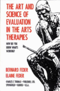 Art and Science of Evaluation in the Arts Therapies: How Do You Know What's Working?
