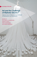 Art and the Challenge of Markets Volume 1: National Cultural Politics and the Challenges of Marketization and Globalization