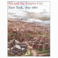 Art and the Empire City: New York, 1825-1861 - Voorsanger, Catherine Hoover