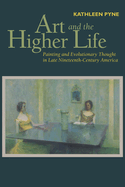 Art and the Higher Life: Painting and Evolutionary Thought in Late Nineteenth-Century America