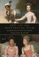 Art and the Historical Film: Between Realism and the Sublime