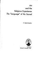 Art and the Religious Experience: The "Language" of the Sacred - Martin, F David