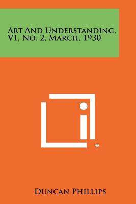Art and Understanding, V1, No. 2, March, 1930 - Phillips, Duncan (Editor)