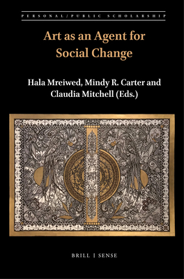 Art as an Agent for Social Change - Mreiwed, Hala (Editor), and Carter, Mindy R (Editor), and Mitchell, Claudia (Editor)
