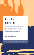 Art as Capital: The Intersection of Science, Technology, and the Arts
