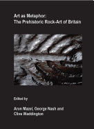 Art as Metaphor: The Prehistoric Rock-Art of Britain