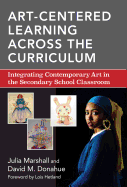 Art-Centered Learning Across the Curriculum: Integrating Contemporary Art in the Secondary School Classroom
