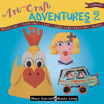 Art & Craft Adventures 2 - Carroll, Mary, and Long, Katie