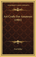 Art Crafts for Amateurs (1901)