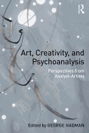 Art, Creativity, and Psychoanalysis: Perspectives from Analyst-Artists