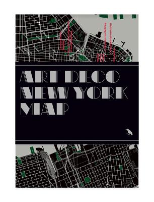 Art Deco New York Map: Guide to Art Deco Architecture in New York City - Meier, Allison, and Woods, Jason (Photographer)