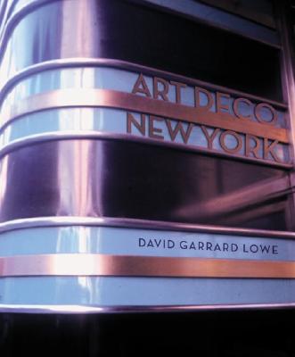 Art Deco New York - Lowe, David Garrard