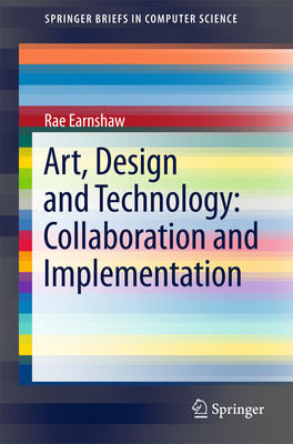 Art, Design and Technology: Collaboration and Implementation - Earnshaw, Rae