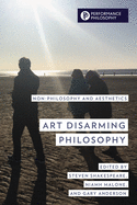 Art Disarming Philosophy: Non-Philosophy and Aesthetics